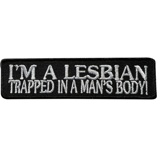 I'm a Lesbian Trapped in a Man's Body! Patch Iron Sew On Biker Embroidered Badge